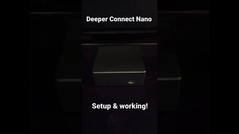 Deeper Connect Nano Working… New “how to video” in the works