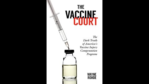 Revealing the dark reality of vaccine courts - Wayne Rohde