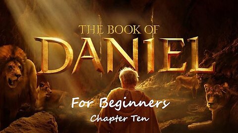 Jesus 24/7 Episode #153: The Book of Daniel for Beginners - Chapter Ten