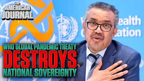 RED ALERT: National Sovereignty To Be Destroyed Under WHO Global Pandemic Treaty