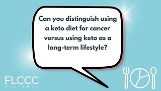 Can you distinguish using a keto diet for cancer versus using keto as a long-term lifestyle?