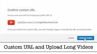 YouTube Custom URL and Uploads Longer than 15 Minutes