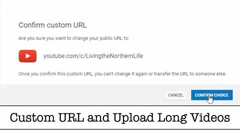 YouTube Custom URL and Uploads Longer than 15 Minutes