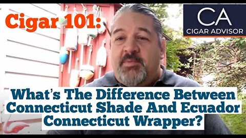 What is the Difference Between Connecticut Shade and Ecuador Connecticut Wrapper? - Cigar 101