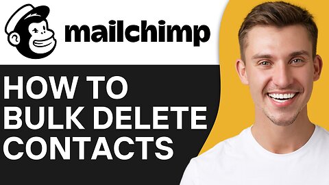 HOW TO BULK DELETE CONTACTS IN MAILCHIMP