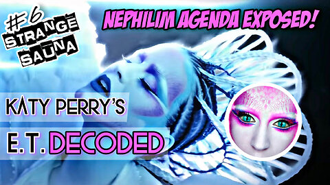 Katy Perry's E.T. Decoded: Nephilim Agenda EXPOSED!!!