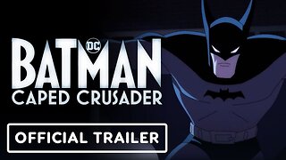 Batman: Caped Crusader - Official Trailer