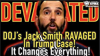 DEVASTATED! DOJ's Jack Smith RAVAGED In Trump Case—This Changes EVERYTHING!