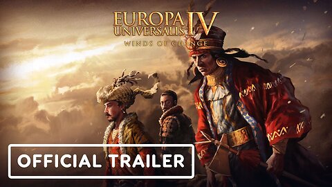 Europa Universalis IV: Winds of Change - Official Release Trailer