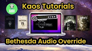 Kaos Tutorials : The Bethesda Audio Override