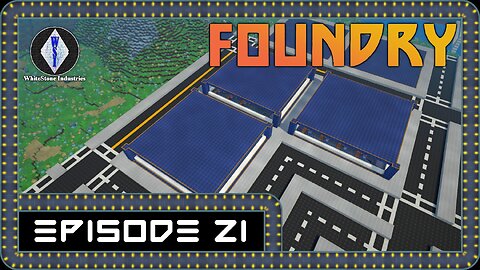 FOUNDRY | Gameplay | Episode 21