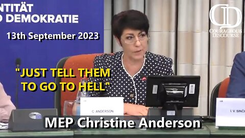 MEP Christine Anderson - "JUST TELL THEM TO GO TO HELL" (13th Sept 2023)