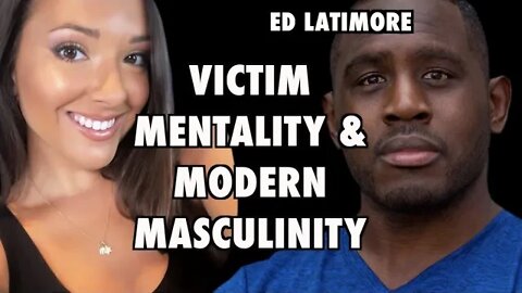 Victim Mentality and the Feminization of Men | Ed Latimore