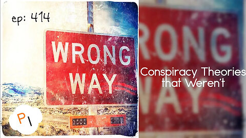 ep. 414 - Conspiracy Theories that Weren't