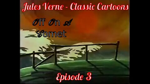 Ep 3. Jules Verne - Classic Cartoons: "Off On A Comet"