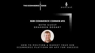 E253: 📦B2B Commerce Corner | HOW TO POSITION & MARKET YOUR B2B ECOMMERCE PLATFORM OR APP FOR SUCCESS