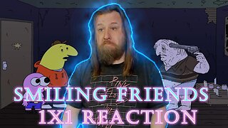 SMILING FRIENDS - 1x1 - "Desmond's Big Day Out" - Reaction - WHAT DID I JUST WATCH?!