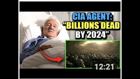 CIA Agent Confesses on Deathbed: 'Billions Will Die in 2024'