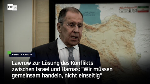 Lawrow zur Lösung des Nahost-Konflikts: "Wir müssen gemeinsam handeln, nicht einseitig"