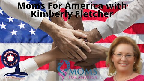 Moms For America with Kimberly Fletcher