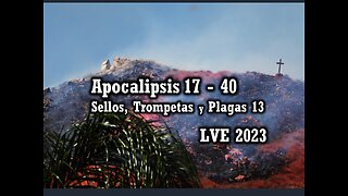 Apocalipsis 17 - 40 - Sellos, Trompetas y Plagas 13