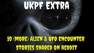 10 Accounts of UFO Sightings & Alien Encounters (Shared on Reddit)