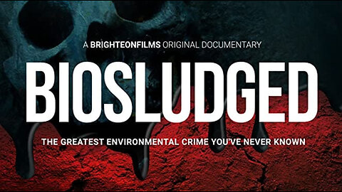 Documentary: BioSludged 'The Greatest Environmental Crime You've Never Known'