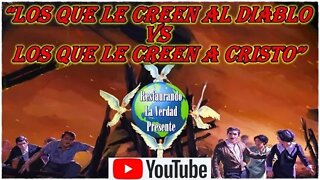 142. Los Que Le Creen Al Diablo VS Los Que Le Creen A Cristo