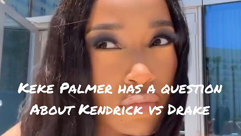 Keke Palmer has a question for Kendrick