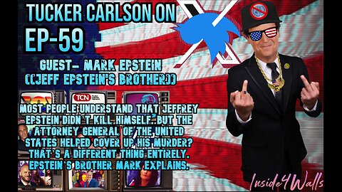 Tucker Carlson On X- Ep.59 With Guest Mark Epstein