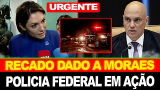 URGENTE ! MICHELE MANDA RECADO À MORAES !! PF INICIA OPERAÇÃO !!