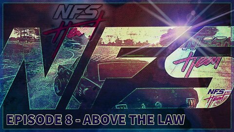 Need For Speed HEAT Series - Episode 8 - Above The Law