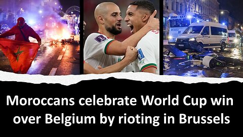 Celebrating Morocco win over Belgium | Moroccans riot in Brussels