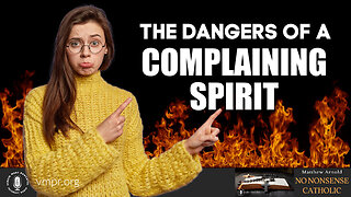 17 May 23, No Nonsense Catholic: The Dangers of a Complaining Spirit