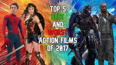 Top 5 Best and Worst Action Films of 2017