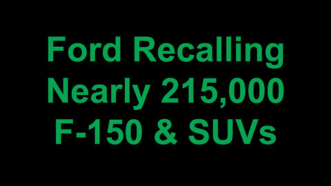 Ford Recalling Nearly 215,000 F-150 & Large SUVs