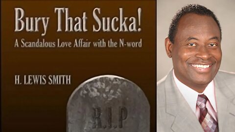 Black Intellectual Wants the N-Word GONE (2007, H. Lewis Smith, 'Bury That Sucka!')