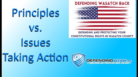 Principles vs. Issues, Critical for Effective Action (Defending Wasatch Back Speech)