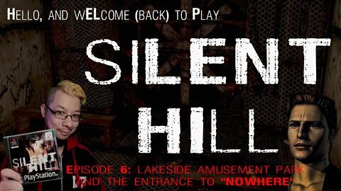 SILENT HILL / サイレントヒル - Episode 6: Lakeside Amusement Park and the Entrance to NOWHERE [PS1/PSX]