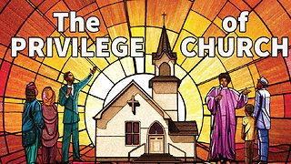 The Privilege of Church
