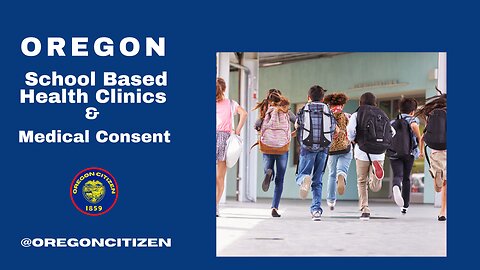 OREGON-School Based Health Clinics and Medical Consent for MINORS