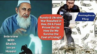 Sheikh Imran Nazar Hosein - Russia & Ukraine War Resulted in Gas, Oil & Food Prices Go Up; How Do We Survive the Cost of Living?