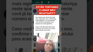 ESTÃO TENTANDO CLONAR MEU WHATSAPP