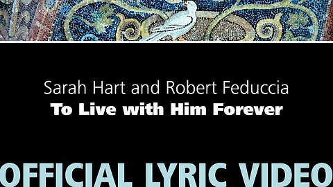 To Live with Him Forever – Sarah Hart & Robert Feduccia [Official Lyric Video]