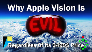 Why Apple Vision is EVIL (Regardless of its 3499$ price)