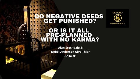 Do Negative Deeds Receive Karma [Or Is It All Pre-Planned Soul Contracts?]