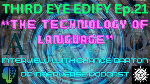 THIRD EYE EDIFY Ep.21 "The Technology of Language"Interview with Chance Garton of Innerverse Podcast