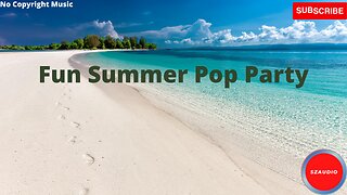 Fun Summer Pop Party | Royalty Free Music