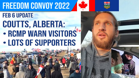 Coutts, Alberta Convoy Update : Going Strong! : Freedom Convoy 2022 : Feb 6, 22