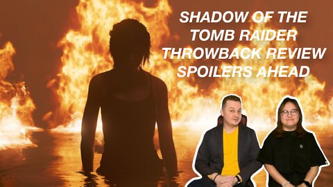 Shadow Of The Tomb Raider Throwback Review - Spoilers Ahead